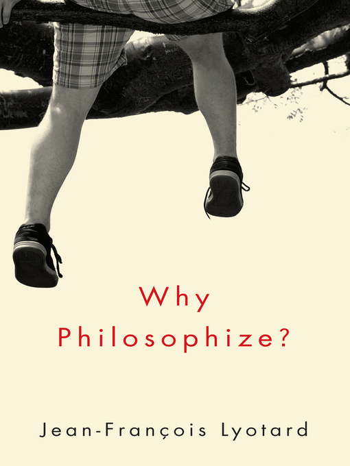 Title details for Why Philosophize by Jean-Francois Lyotard - Available